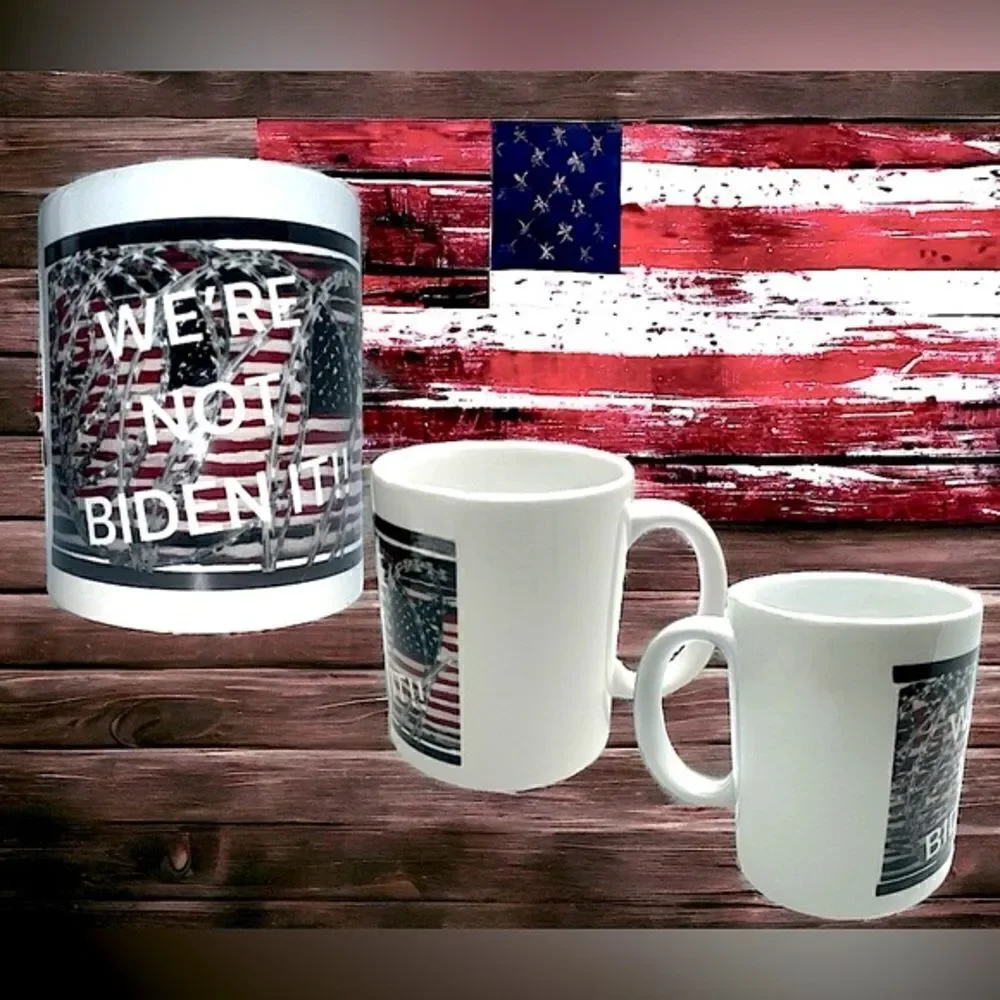 WE’RE NOT BIDEN IT!! l USA Flag in Razor Wire Statement Mug l  11 oz. l New